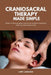 Craniosacral Therapy Made Simple: What It Is, What to Expect, and How to Choose a Practitioner (with Use Cases and an FAQ) by Larry Jamesonn