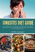 Sinusitis Diet Guide: A 5-Step Plan to Manage Congestion Triggers and Support Allergy Season (With Sample Meal Plans and Recipes) by Jeffrey Winzant