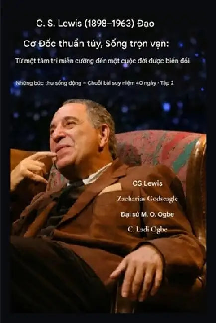 CS Lewis (1898-1963) - Chủ nghĩa Cơ đốc thuần túy, được sống trọn vẹn: Từ m&# by C. S. Lewis, Zacharias Godseagle