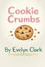 Cookie Crumbs by Evelyn Clark