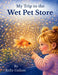 My Trip to the Wet Pet Store by Kelly Gallant