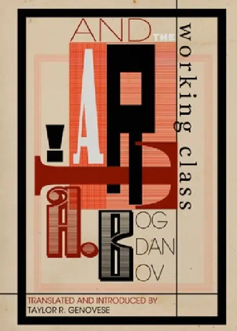 Art and the Working Class by Alexander Bogdanov, Taylor Genovese