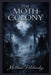 The Moth Colony by Matthew Petchinsky
