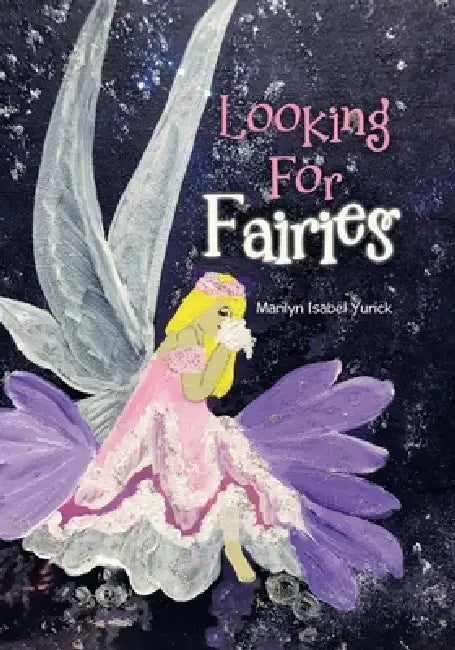 Looking For Fairies by Marilyn Isabel Yurick