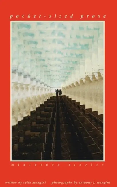 Pocket-Sized Prose: Miniature stories by Celia Mangini, Anthony J. Mangini