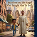 Brandon and the Angel Who Taught Him to Build by Brandon Fowler