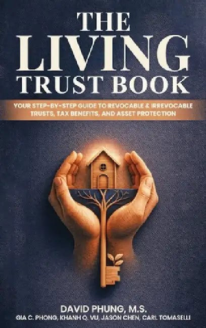 The Living Trust Book by M. S. David Phung, Esq Gia C. Phong, Mba Khanh Q. Vu