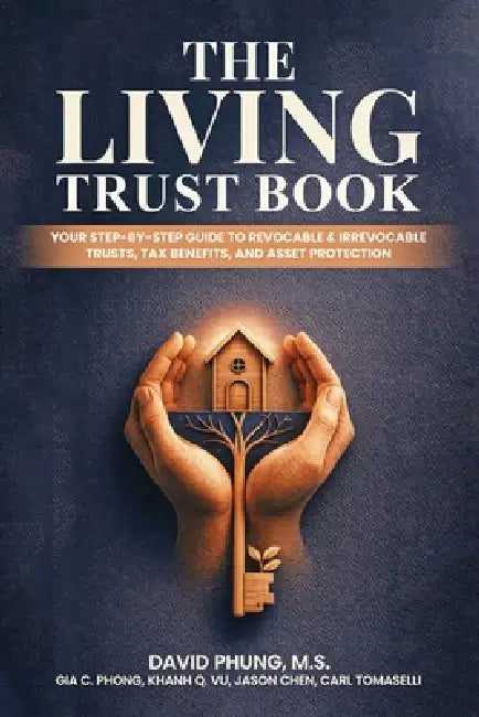 The Living Trust Book by M. S. David Phung, Esq Gia C. Phong, Mba Khanh Q. Vu