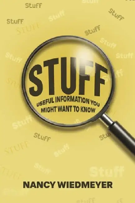 Stuff: Useful Information You Might Want to Know: Useful Information You Might Want to Know by Nancy L. Wiedmeyer