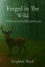 Forged in The Wild: 10 Week and 30-day Wilderness Formation by Stephen Buck