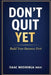Don't Quit Yet: Build Your Business First by Isaac Mushonga (Mba)
