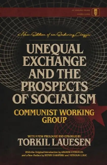 Unequal Exchange and the Prospects of Socialism by Communist Working Group, Arghiri Emmanuel, Torkil Lauesen