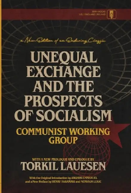 Unequal Exchange and the Prospects of Socialism by Communist Working Group, Arghiri Emmanuel, Torkil Lauesen