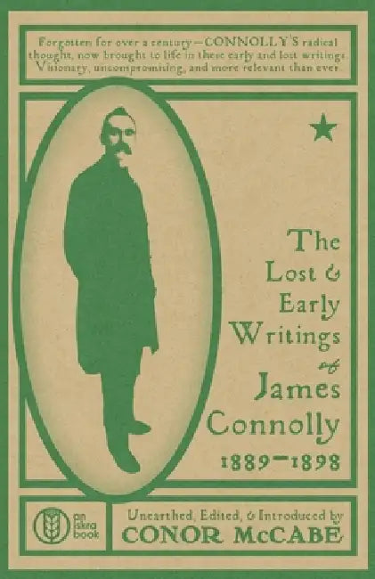 The Lost and Early Writings of James Connolly, 1889-1898 by James Connolly, Conor McCabe