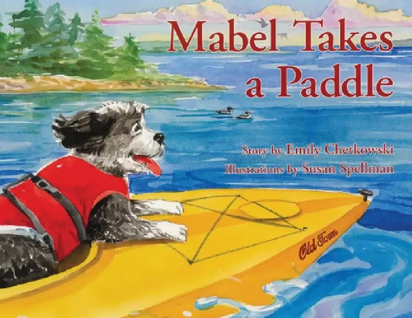 Mabel Takes a Paddle by Emily Chetkowski, Susan Spellman