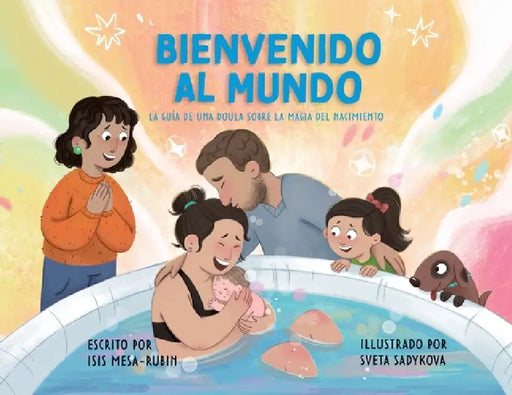 Bienvenido al mundo: La guía de una doula sobre la magia del nacimiento by Isis Mesa-Rubin