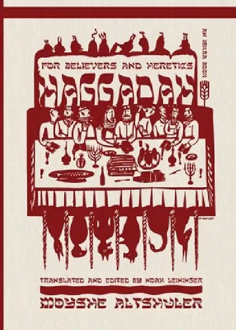 Haggadah for Believers and Heretics by Moyshe Altshuler, Noah Leininger