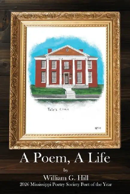 A Poem, A Life by William G. Hill
