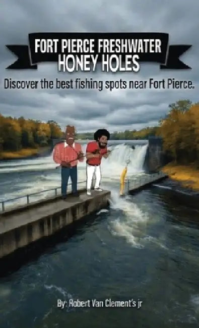Fort Pierce Freshwater Honey holes by Robert Van Clements