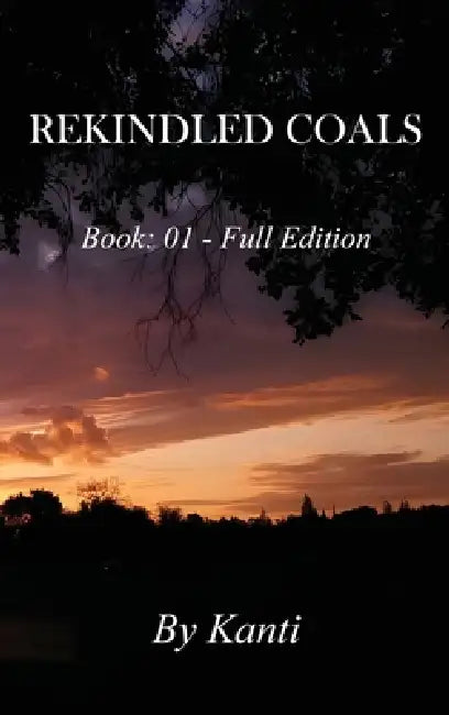 Rekindled Coals: Book: 01 - Full Edition by Jen R. Ivey