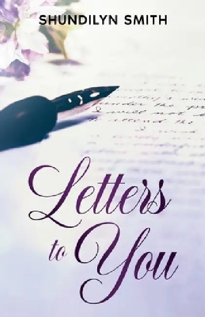 Letters to You by Shundilyn Smith