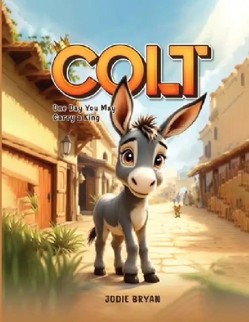 Colt: One Day You May Carry a King by Jodie Bryan
