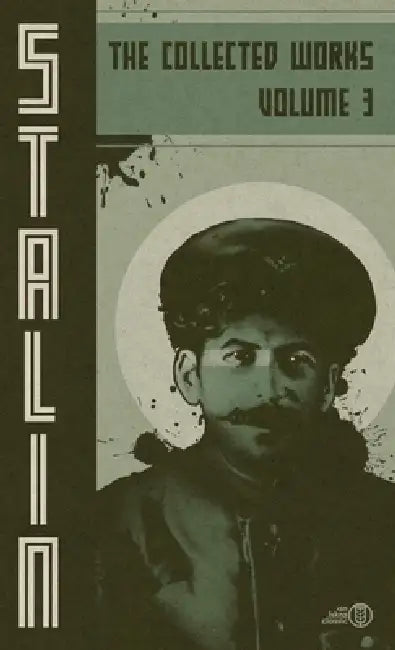 Collected Works of Josef Stalin: Volume 3 by Josef V. Stalin