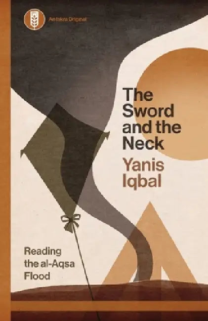 The Sword and the Neck: Reading the al-Aqsa Flood by Yanis Iqbal