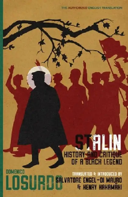 Stalin: History and Critique of a Black Legend by Domenico Losurdo, Henry Hakamäki, Salvatore Engel-Di Mauro