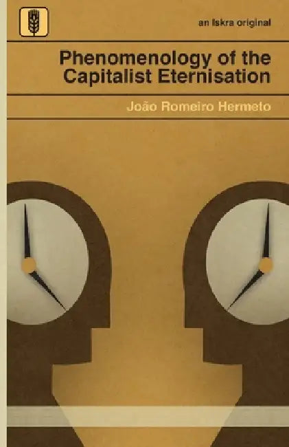 Phenomenology of the Capitalist Eternisation by João Romeiro Hermeto