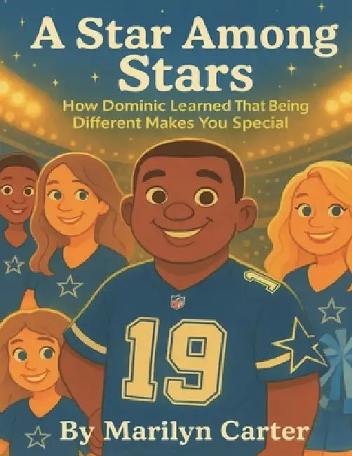 A Star Among Stars: How Dominic Learned That Being Different Makes You Special. by Marilyn Carter