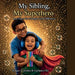 My Sibling, My Superhero Learning to See Strength, Joy & Difference by Jace G. Jordan, Carlaura Flie