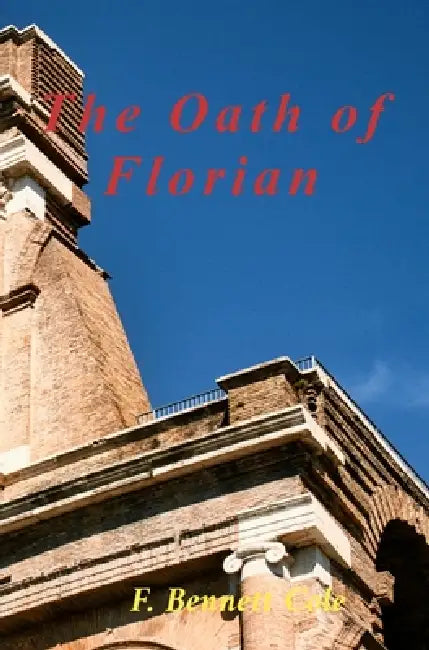 The Oath of Florian by F. Bennett Cole
