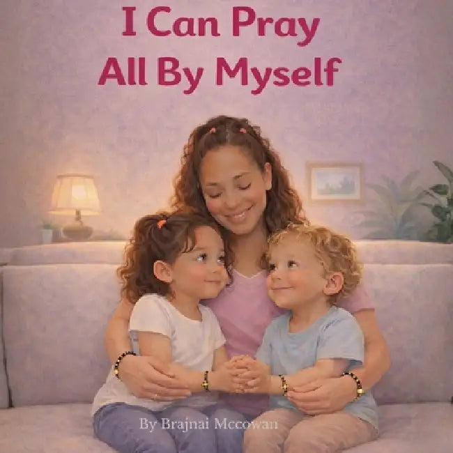 I Can Pray All By Myself by Brajnai McCowan