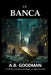La Banca: Un thriller di finanza, tecnologia e intrighi criminali by A. B. Goodman
