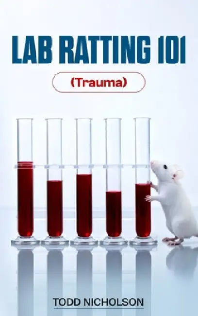 Lab Ratting 101: Trauma by Todd Nicholson