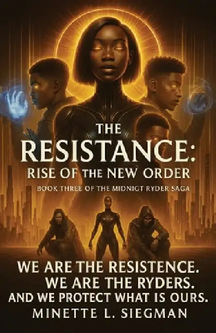 The Resistance: Rise of the New Order by Minette L. Siegman