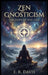 Zen Gnosticism - The Path of the One by Ericka R. Davis, Vyn Prime