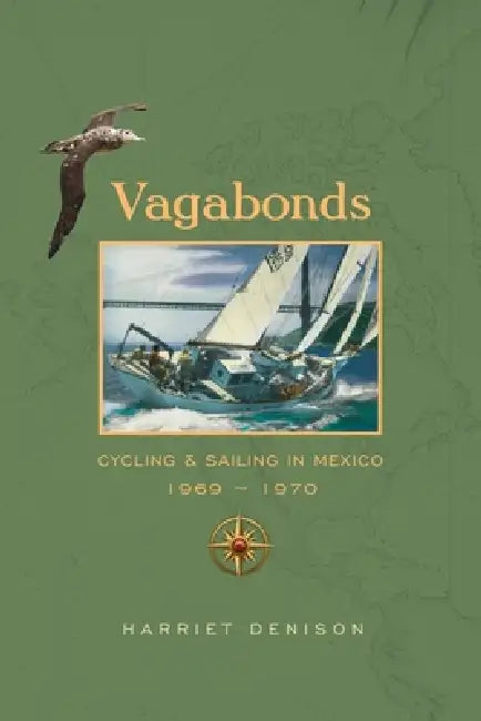 Vagabonds: Cycling & Sailing in Mexico by Harriet Denison