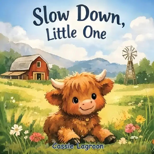Slow Down, Little One by Cassie Lagroon