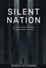 Silent Nation: How Silence Became the Most Powerful System of Control by Joseph Gutierrez