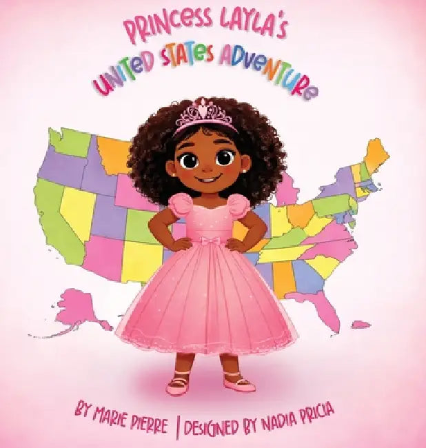 Princess Layla's United States Adventure by Marie Pierre, Nadia P. Rey
