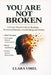 You Are Not Broken A Science-Based Guide to Rewiring Emotional Patterns, Overthinking, and Anxiety, Heal Trauma, Overcome Fear of Abandonment, Build S by Clara Virel