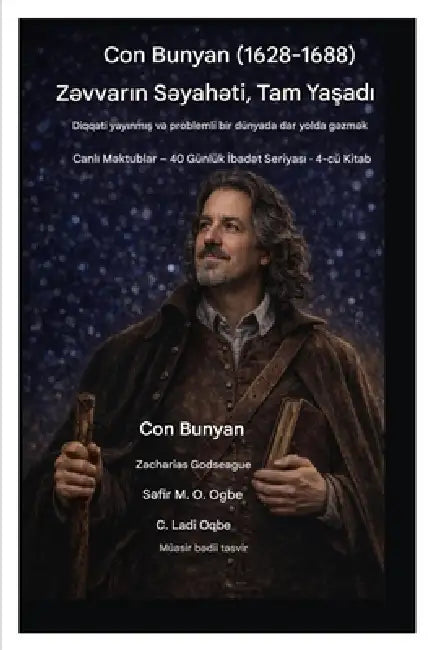 Con Bunyan (1628-1688) Zəvvarın Səyahəti, Tam Yaşadı: Diqqəti yayınmış və problemli bir dünyada by John Bunyan, Zacharias Godseagle, Ambassador Monday O. Ogbe