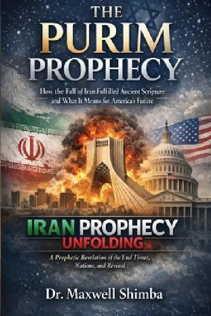 The Purim Prophecy: How the Fall of Iran Fulfilled Ancient Scripture and What It Means for America's Future by Maxwell Shimba