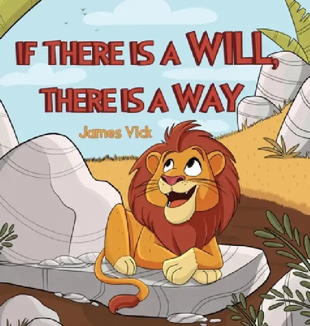 If There Is a Will, There Is a Way by James Vick