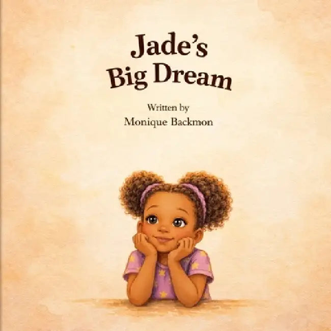 Jade's Big Dream by Monique Backmon