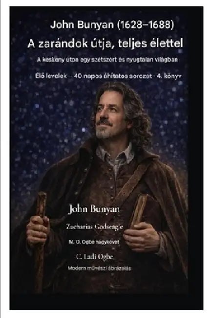 John Bunyan (1628-1688) A zarándok útja, teljes életében: A keskeny úton járni egy szétszórt és nyugtalan világban by John Bunyan, Zacharias Godseagle, Ambassador Monday O. Ogbe