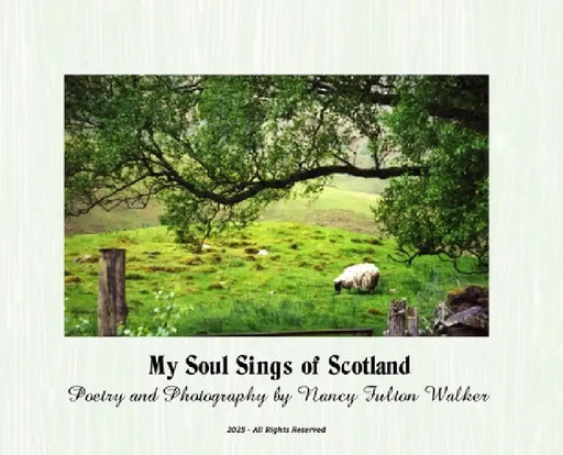 My Soul Sings of Scotland by Nancy Fulton Walker