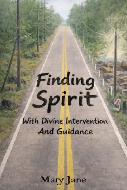 Finding Spirit With Divine Intervention and Guidance by Mary Jane Quirin